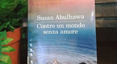 CONTRO UN MONDO SENZA AMORE – SUSAN ABULHAWA