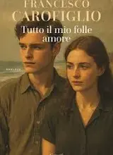Recensione: Tutto il mio folle amore di Francesco Carofiglio